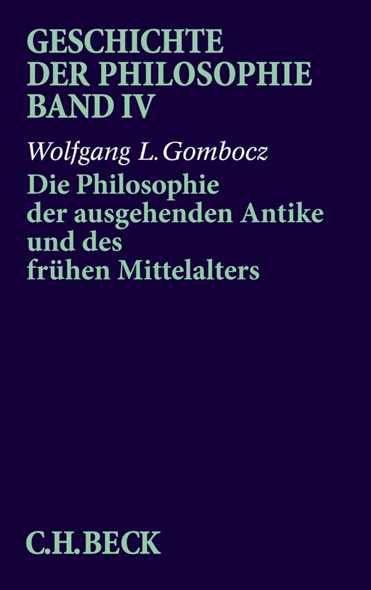 Geschichte der Philosophie Bd. 4: Die Philosophie der ausgehenden Antike und d.. - Wolfgang L. Gombocz