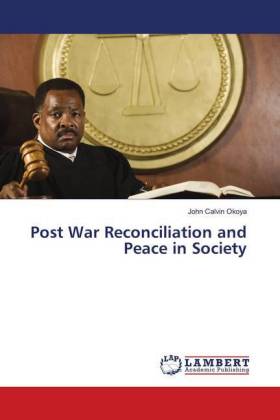 Post War Reconciliation and Peace in Society - Okoya, John Calvin