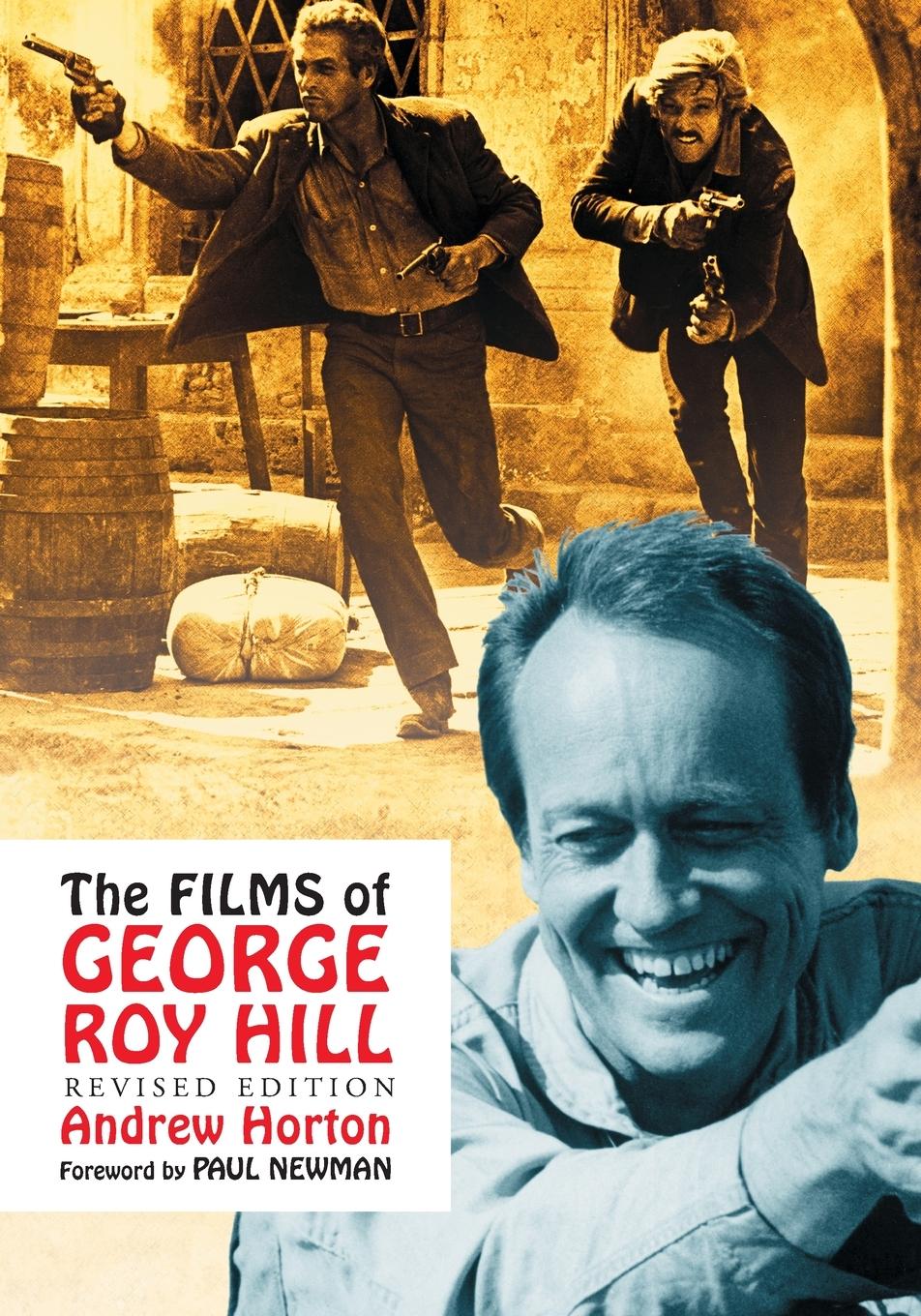 The Films of George Roy Hill, rev. ed. - Horton, Andrew
