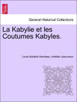 Hanoteau, L: Kabylie et les Coutumes Kabyles. TOME PREMIER - Hanoteau, Louis Adolphe Letourneux, Aristide