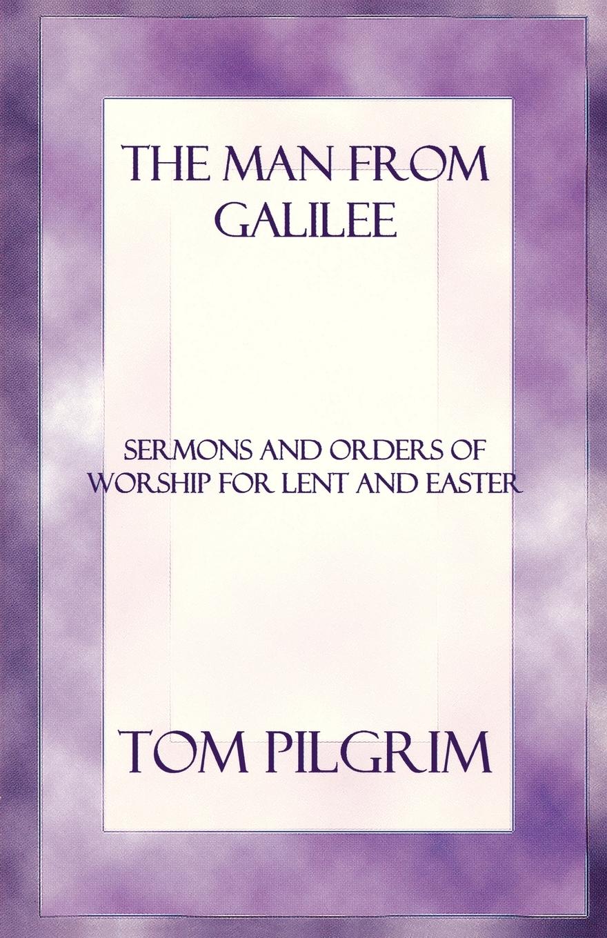 The Man from Galilee - Pilgrim, Thomas A.