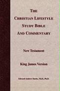The Christian Lifestyle Study Bible and Commentary - Starks, Edward Andrew Th. D. Ph. D.