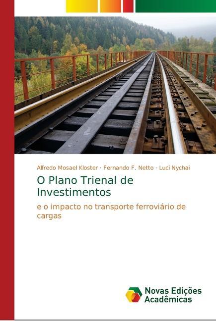 O Plano Trienal de Investimentos - Kloster, Alfredo Mosael Netto, Fernando F. Nychai, Luci