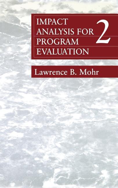 Impact Analysis for Program Evaluation - Mohr, Lawrence B.