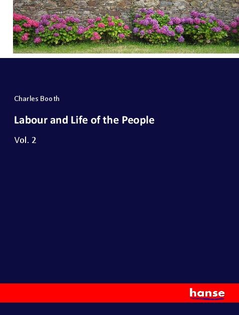 Labour and Life of the People - Booth, Charles