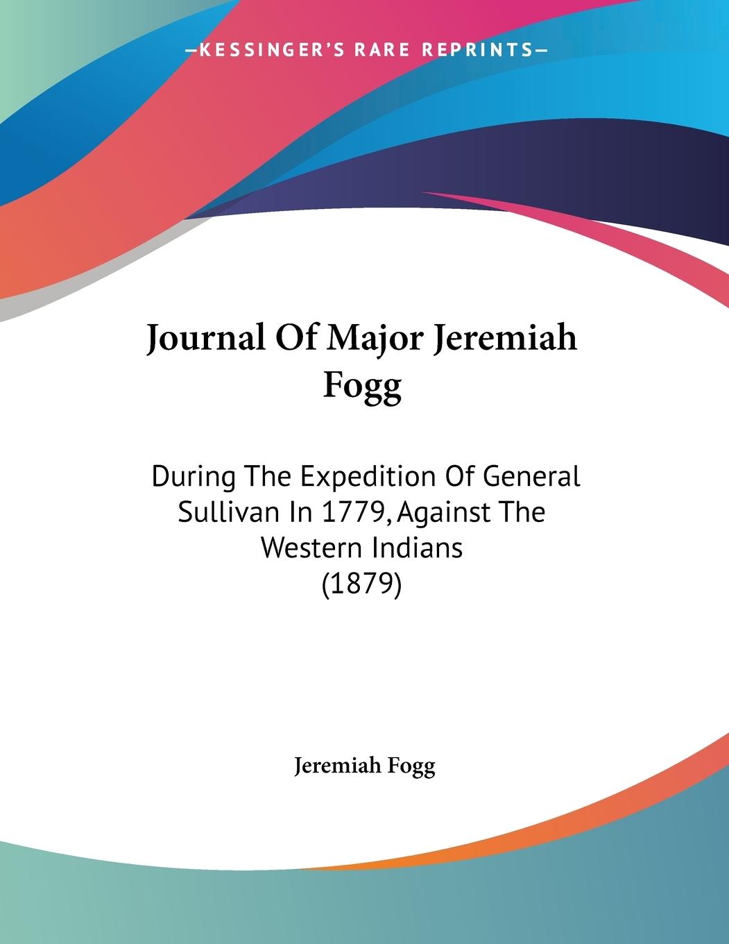 Journal Of Major Jeremiah Fogg - Fogg, Jeremiah