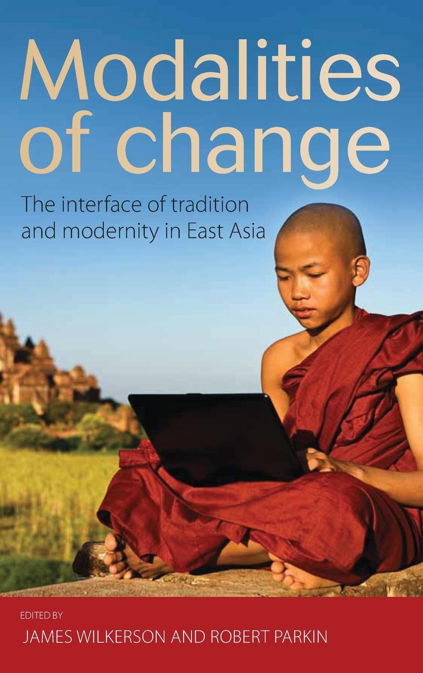 Modalities of Change: The Interface of Tradition and Modernity in East Asia