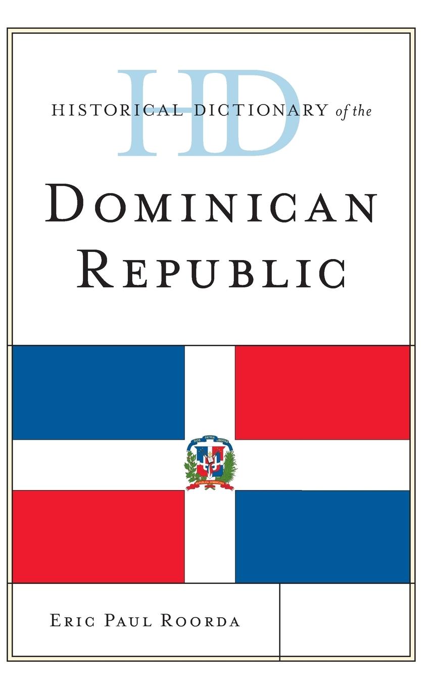 Historical Dictionary of the Dominican Republic - Roorda, Eric Paul