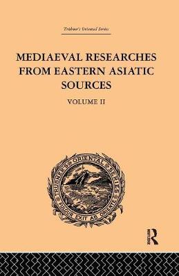 Mediaeval Researches from Eastern Asiatic Sources - E. Bretschneider