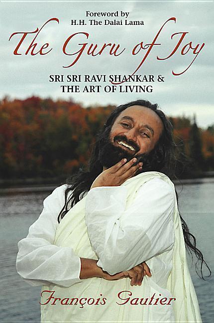 Guru of Joy: Sri Sri Ravi Shankar and the Art of Living - Gautier, François