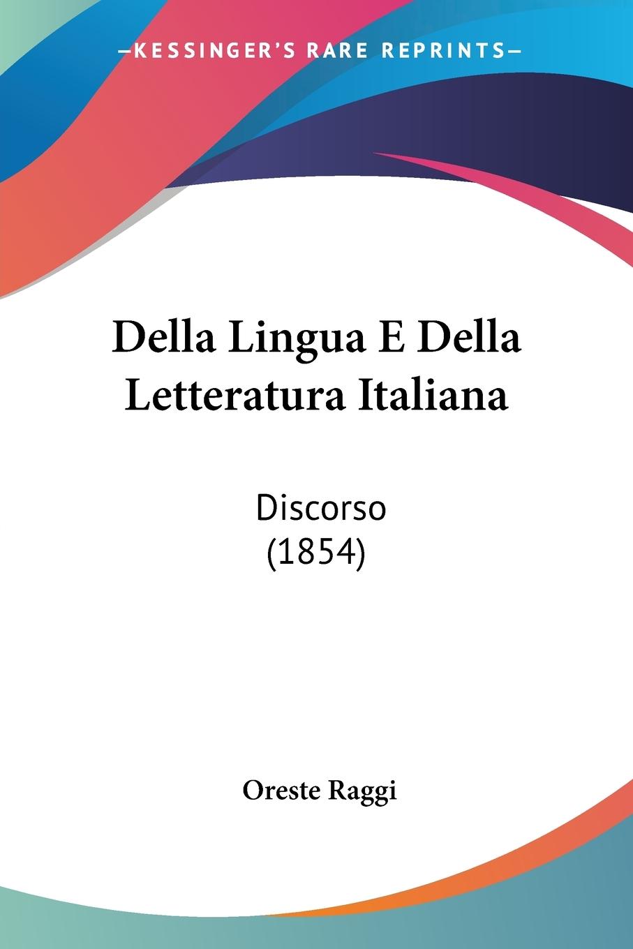 Della Lingua E Della Letteratura Italiana - Raggi, Oreste