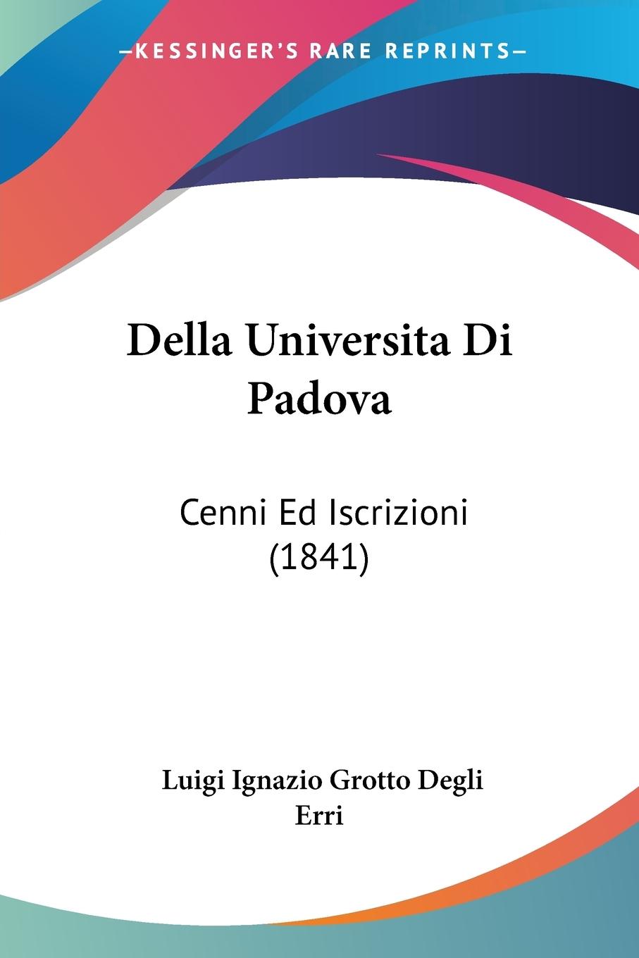 Della Universita Di Padova - Erri, Luigi Ignazio Grotto Degli