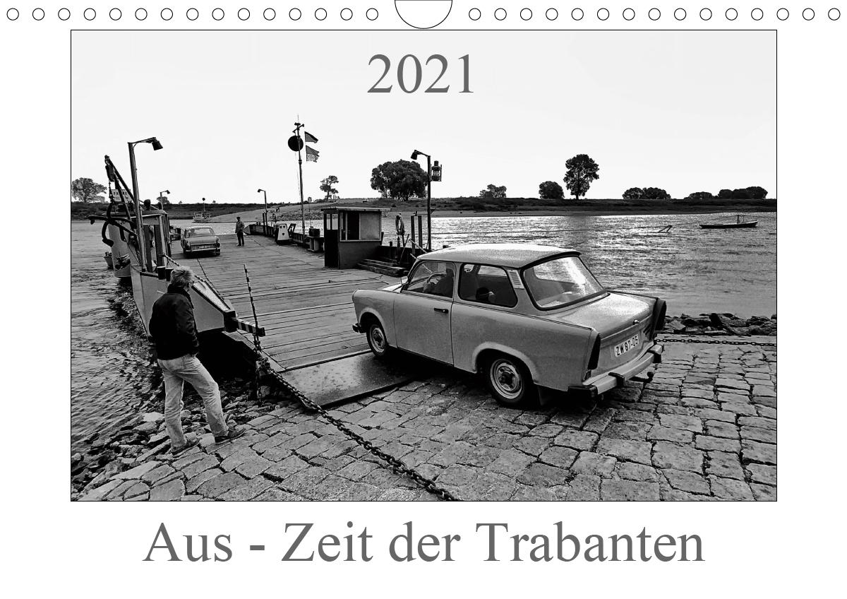 Aus - Zeit der Trabanten (Wandkalender 2021 DIN A4 quer ...