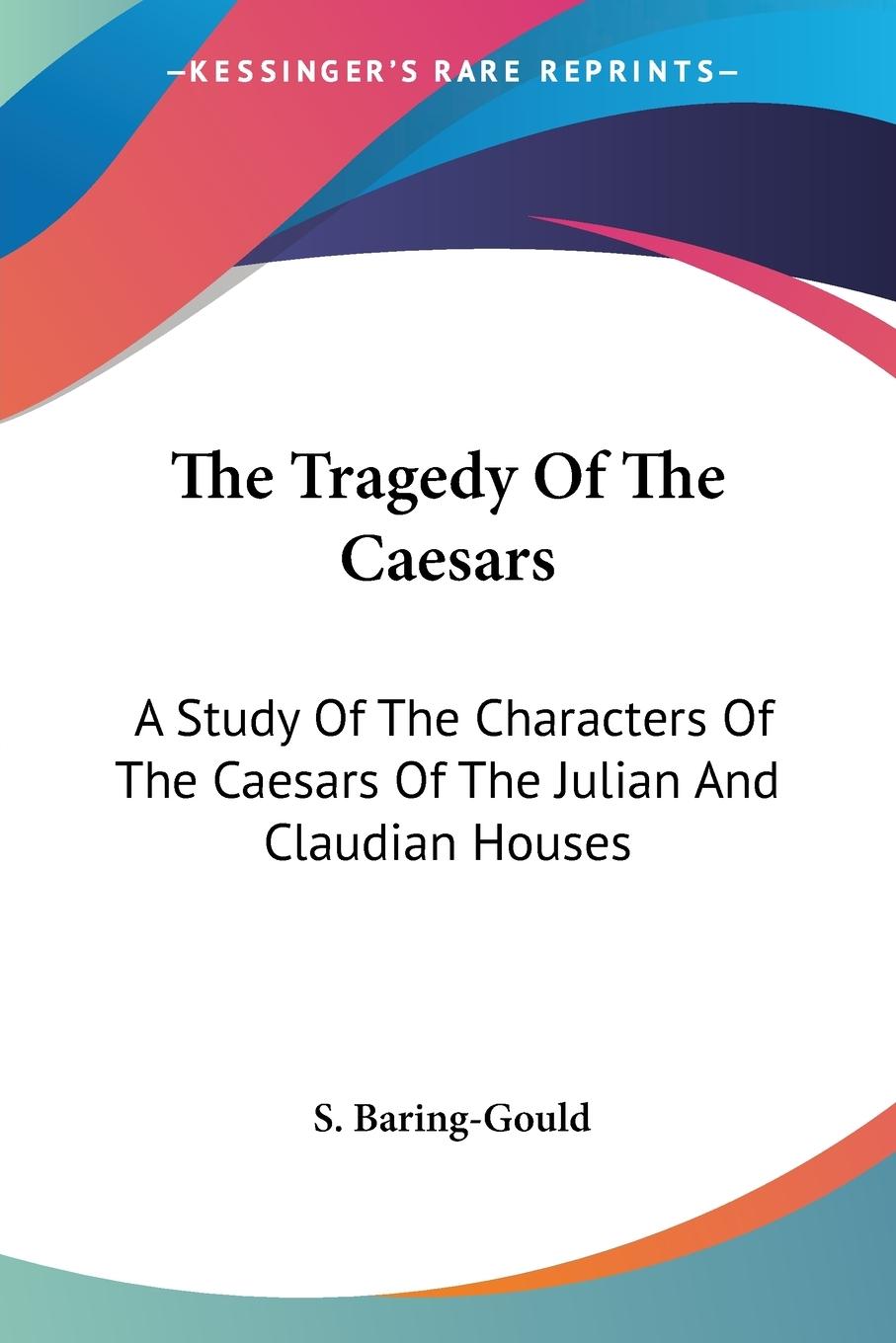 The Tragedy Of The Caesars - Baring-Gould, S.