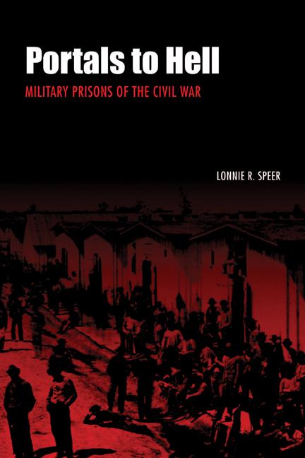 Portals to Hell: Military Prisons of the Civil War - Speer, Lonnie R.