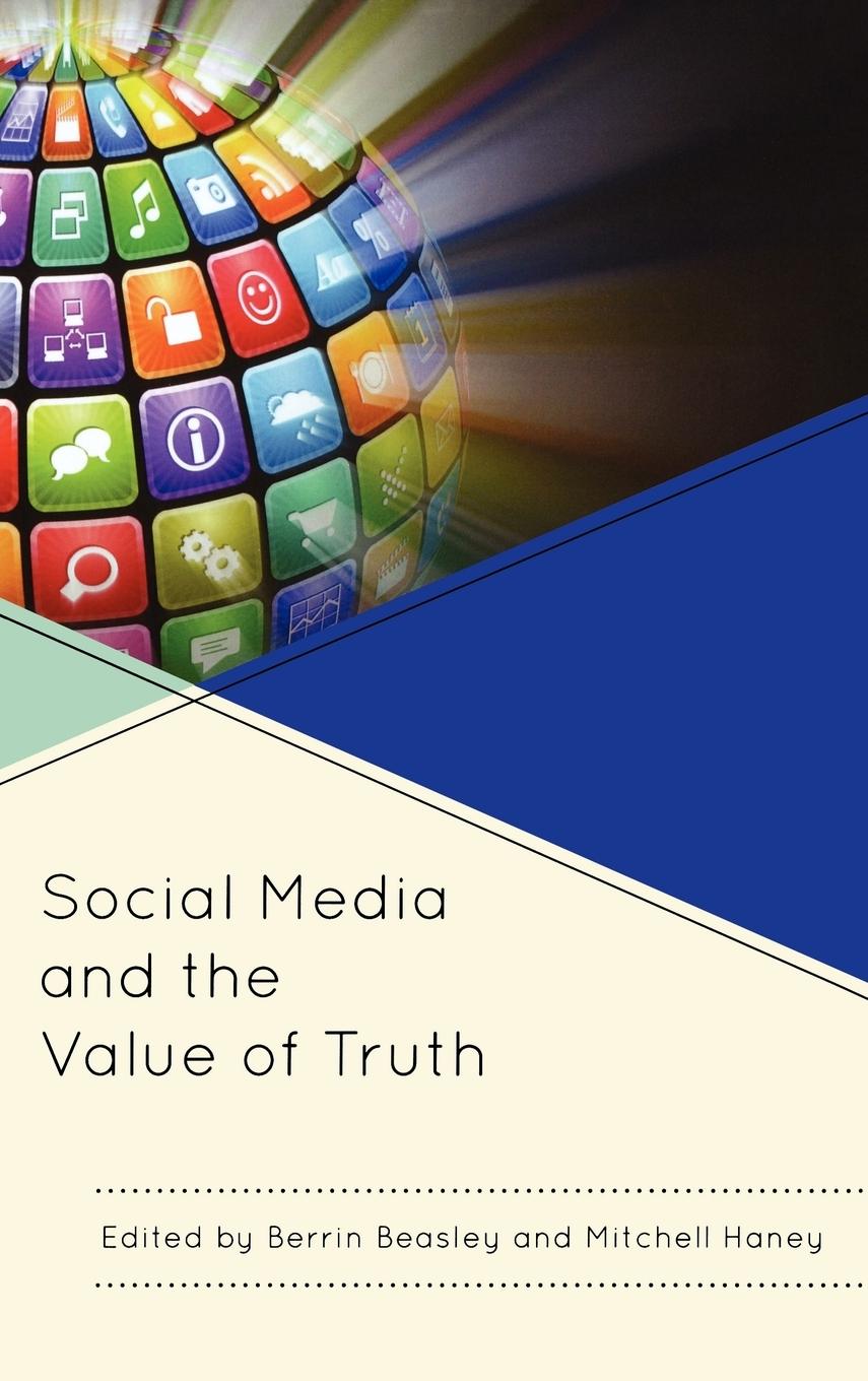 Social Media and the Value of Truth - Beasley, Berrin Haney, Mitchell