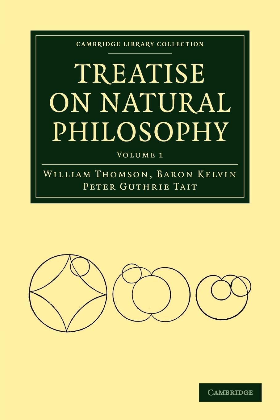 Treatise on Natural Philosophy - Thomson, William Baron Tait, Peter Guthrie Thomson, Baron Kelvin William