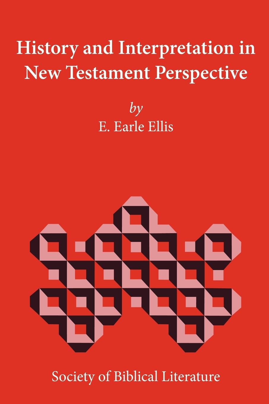 History and Interpretation in New Testament Perspective - Ellis, E. Earle
