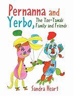 Pernanna and Yerbo, the Toe-Tamals Family and Friends - Heart, Sandra
