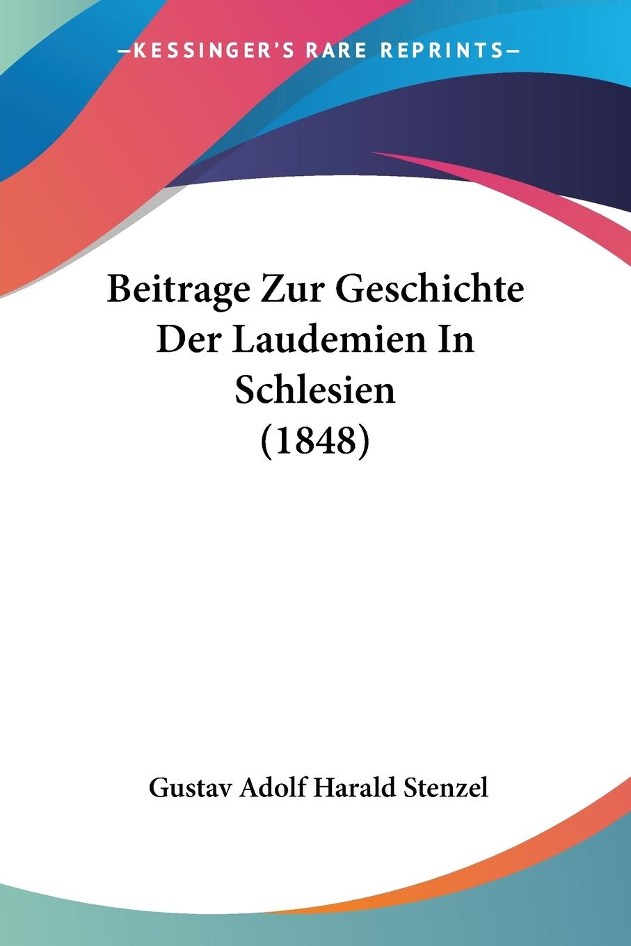 Beitrage Zur Geschichte Der Laudemien In Schlesien (1848) - Stenzel, Gustav Adolf Harald
