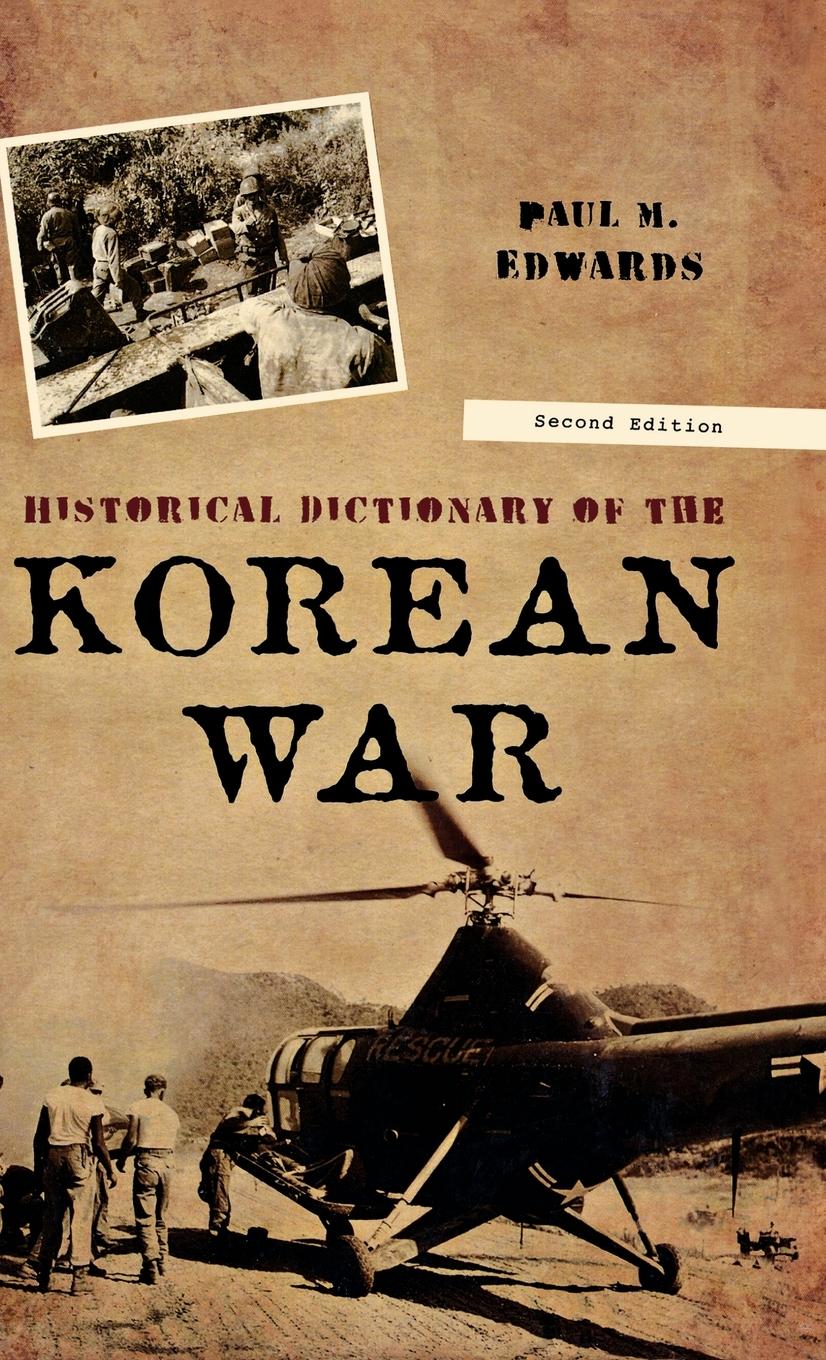 Historical Dictionary of the Korean War, Second Edition - Edwards, Paul M.