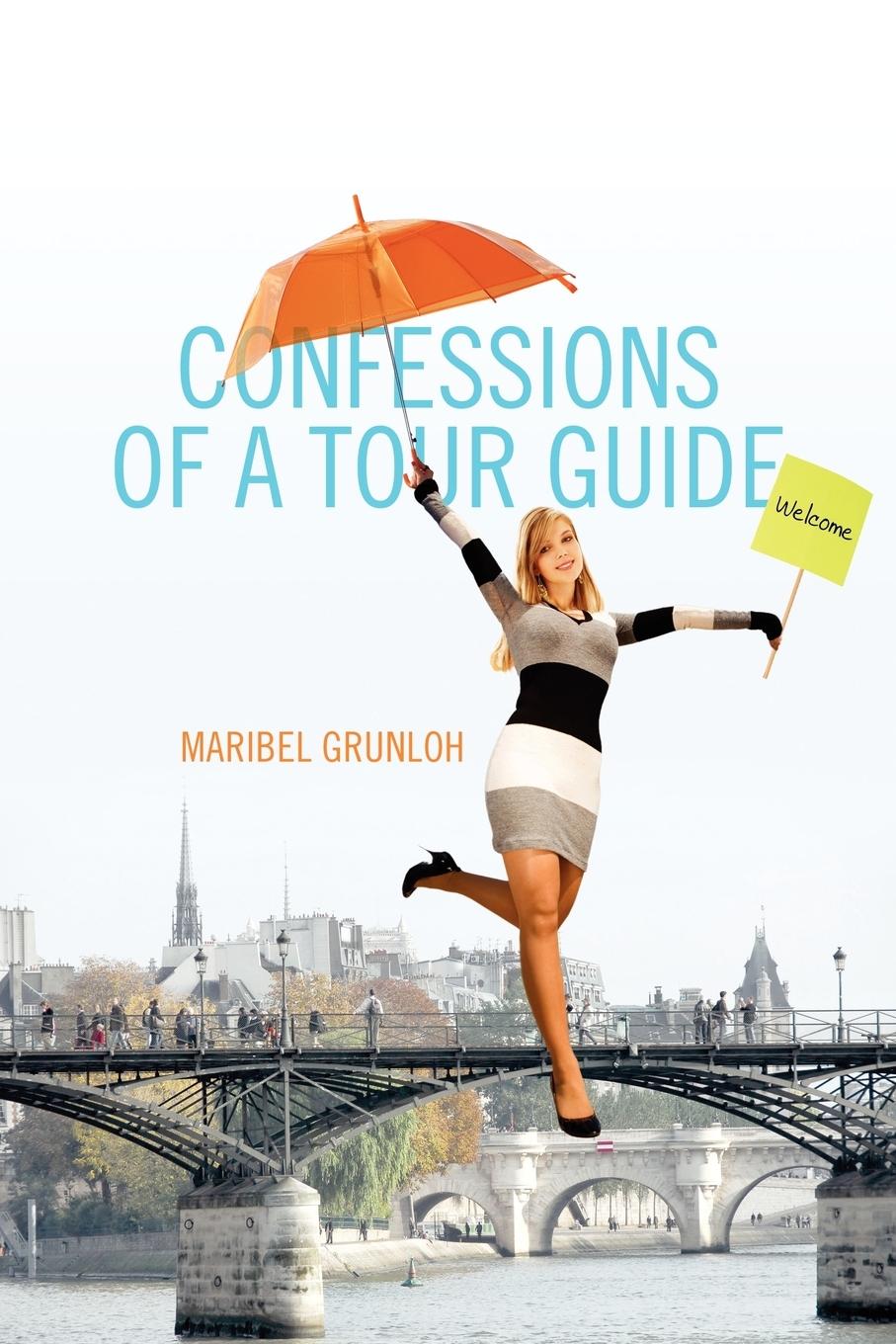 Confessions of a Tour Guide - Grunloh, Maribel