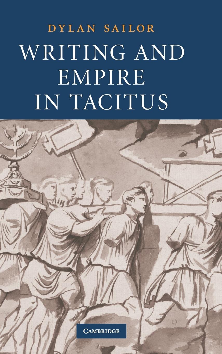 Writing and Empire in Tacitus - Sailor, Dylan