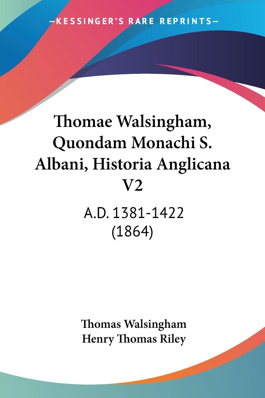 Thomae Walsingham, Quondam Monachi S. Albani, Historia Anglicana V2 - Walsingham, Thomas