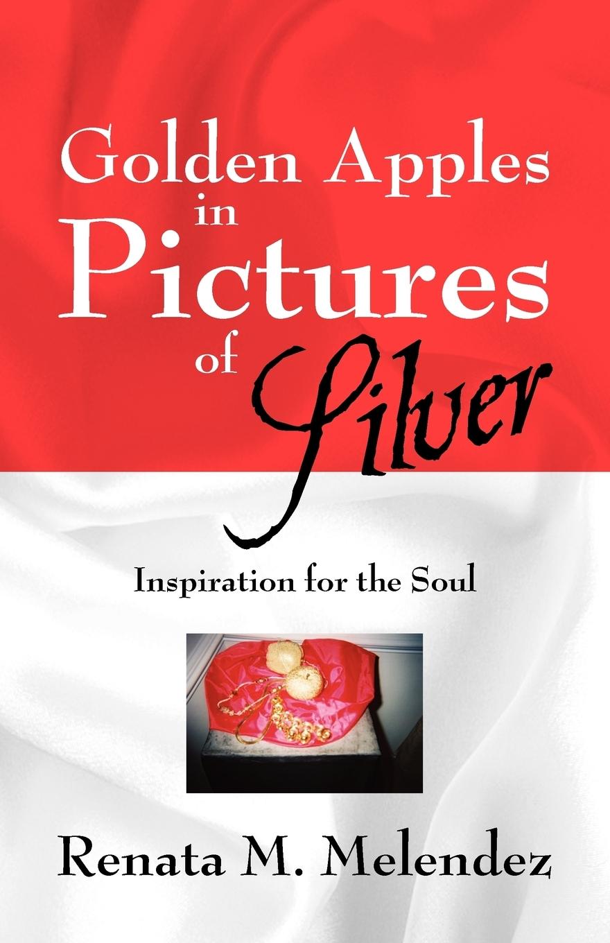 Golden Apples in Pictures of Silver - Melendez, Renata M