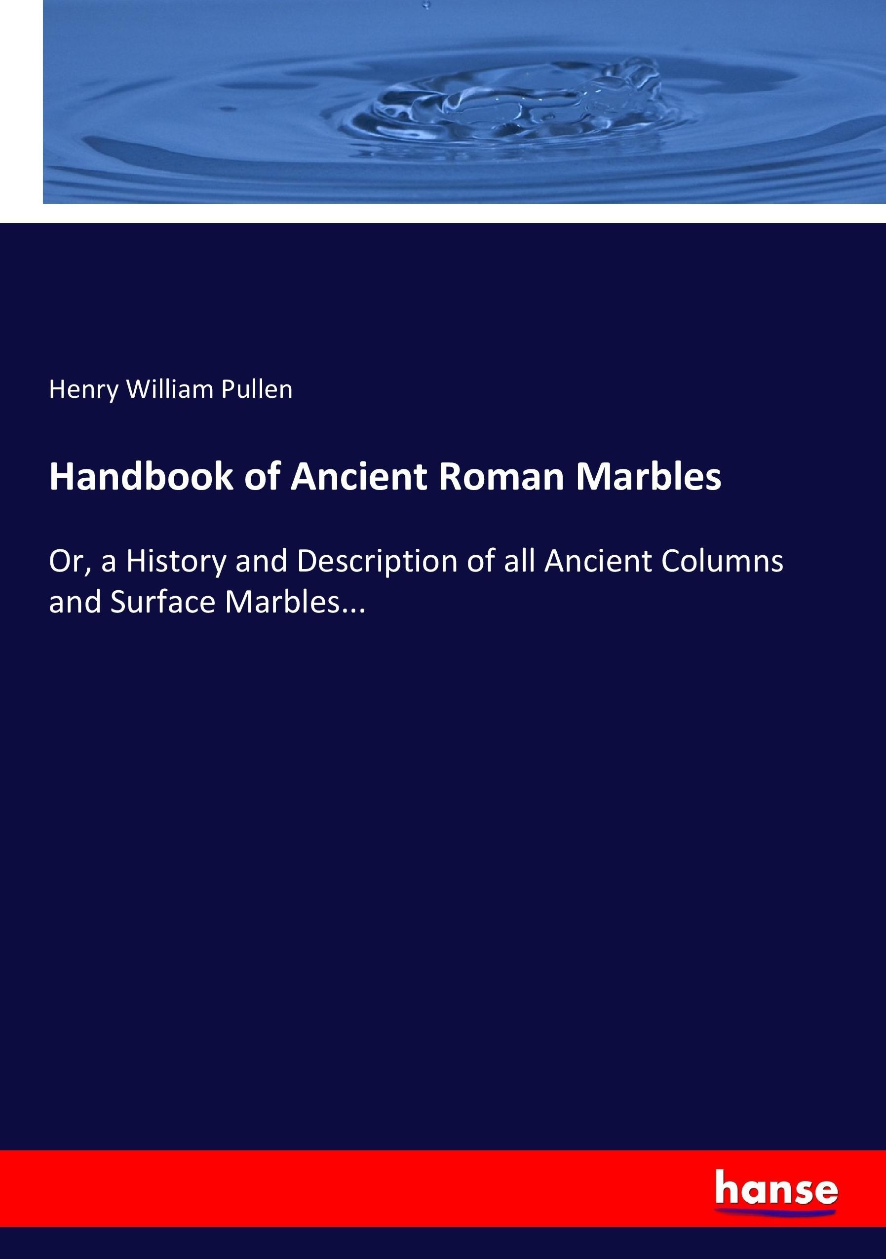 Handbook of Ancient Roman Marbles - Pullen, Henry William