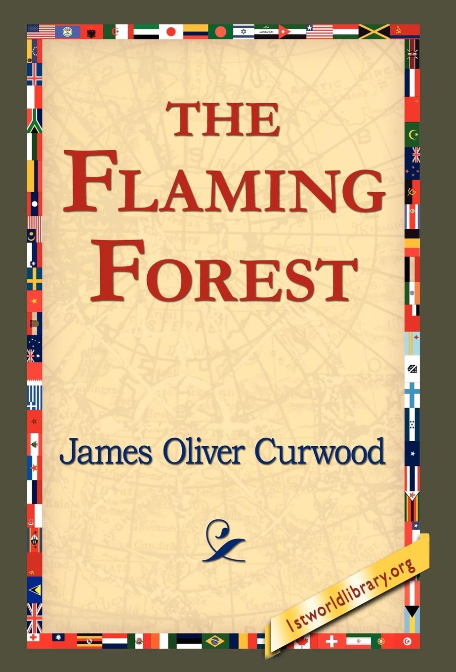 The Flaming Forest - Curwood, James Oliver