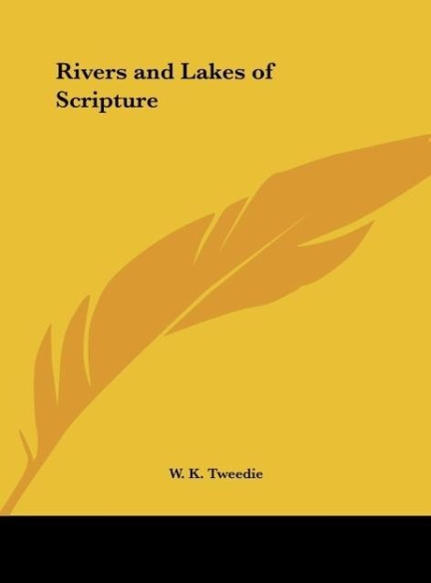 Rivers and Lakes of Scripture - Tweedie, W. K.