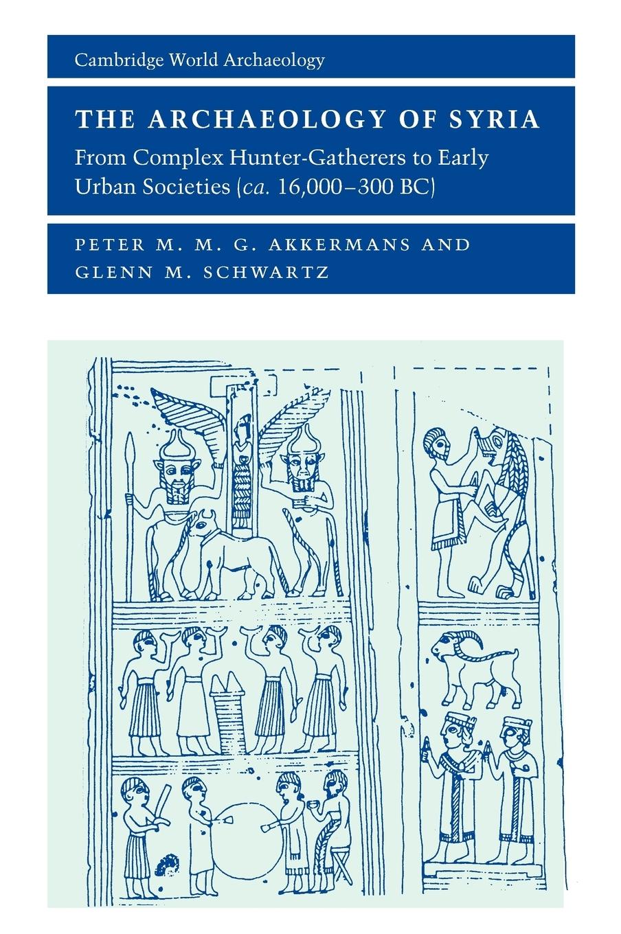 The Archaeology of Syria - Akkermans, Peter Schwartz, Glenn