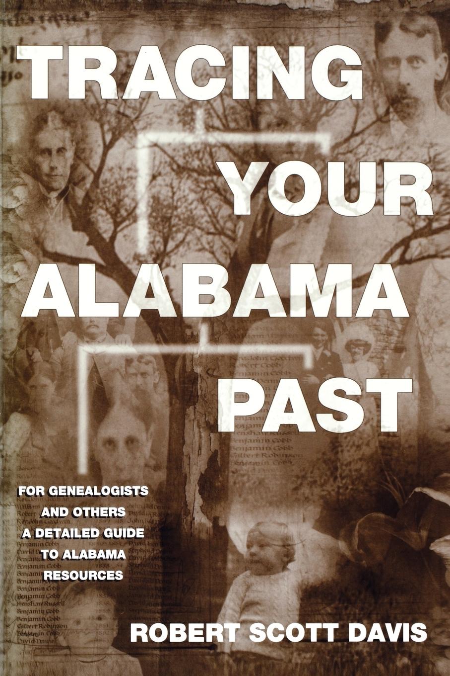 Tracing Your Alabama Past - Davis, Robert Scott