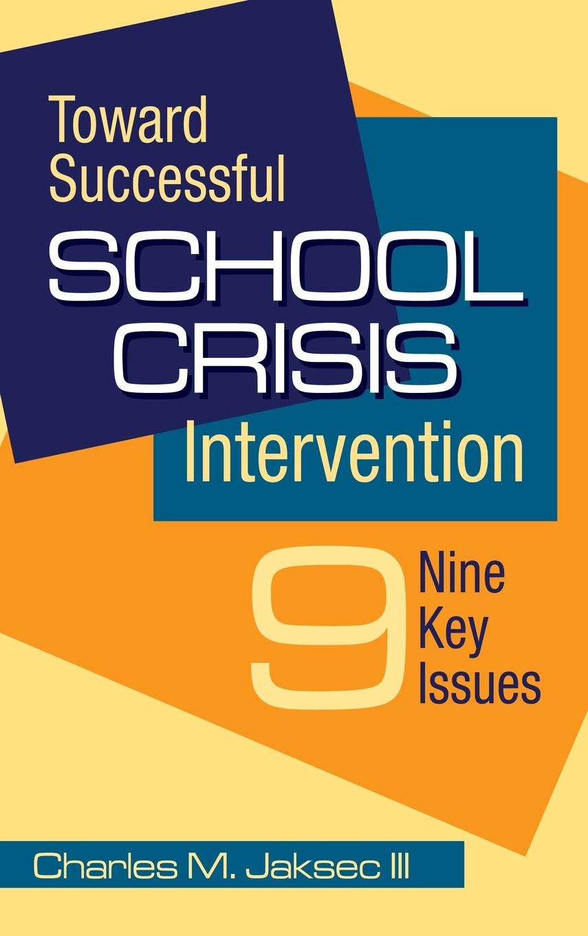 Toward Successful School Crisis Intervention: 9 Key Issues - Jaksec, Charles M.
