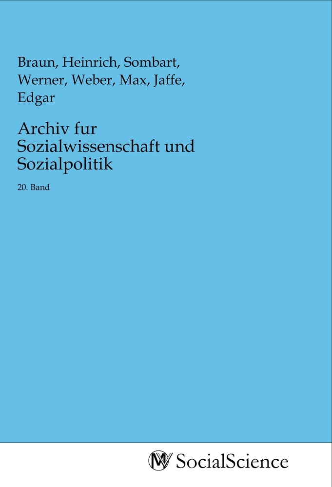 Archiv fur Sozialwissenschaft und Sozialpolitik - Braun, Heinrich Sombart, Werner Weber, Max Jaffe, Edgar