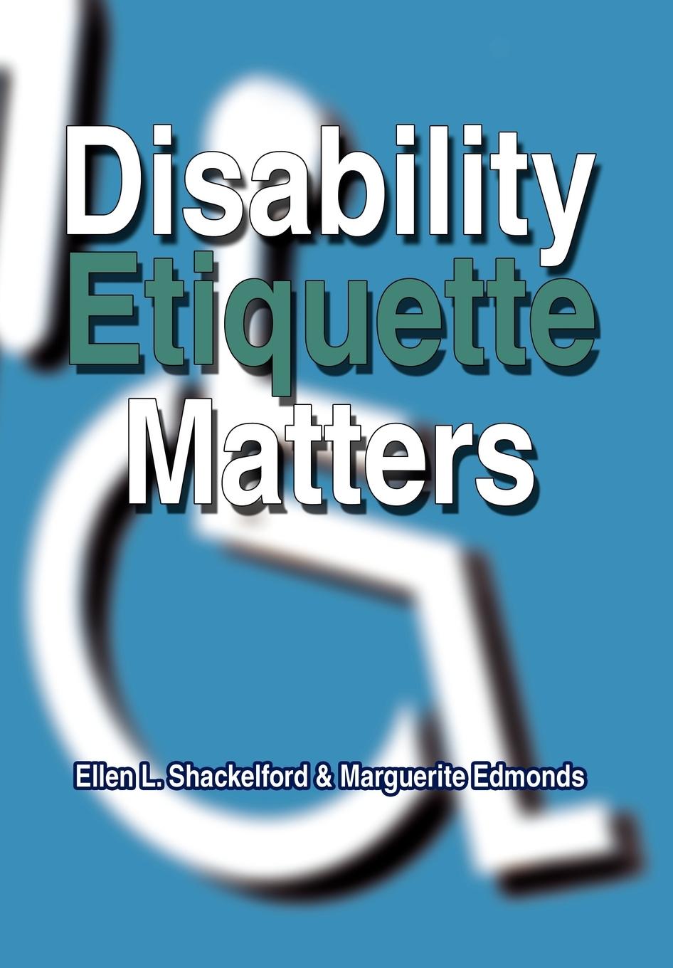Disability Etiquette Matters - Shackelford, Ellen L. Edmonds, Marguerite