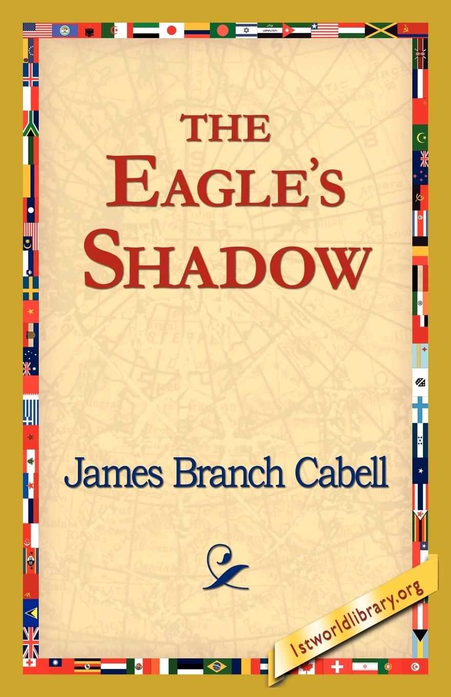 The Eagle s Shadow - Cabell, James Branch