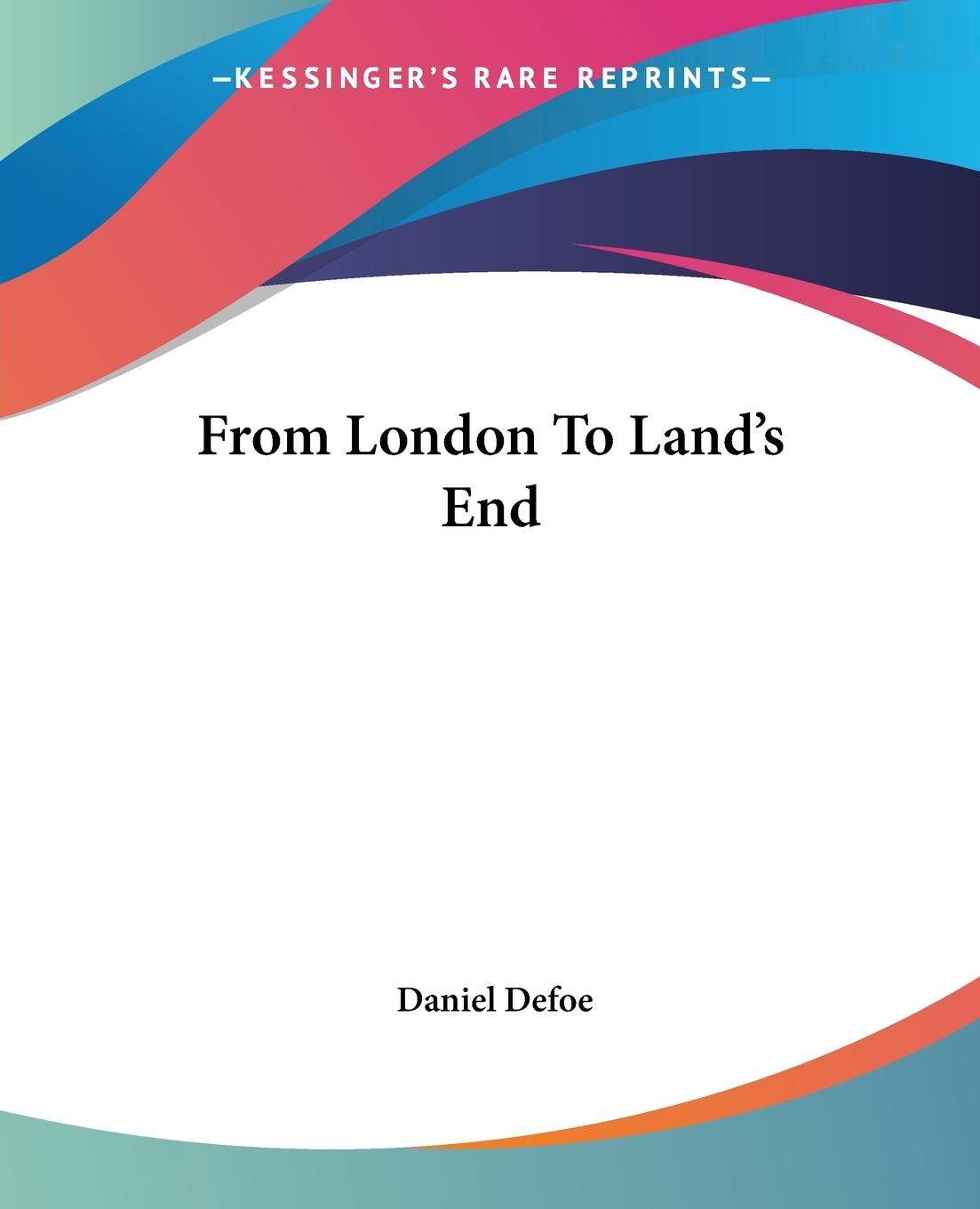 From London To Land s End - Defoe, Daniel