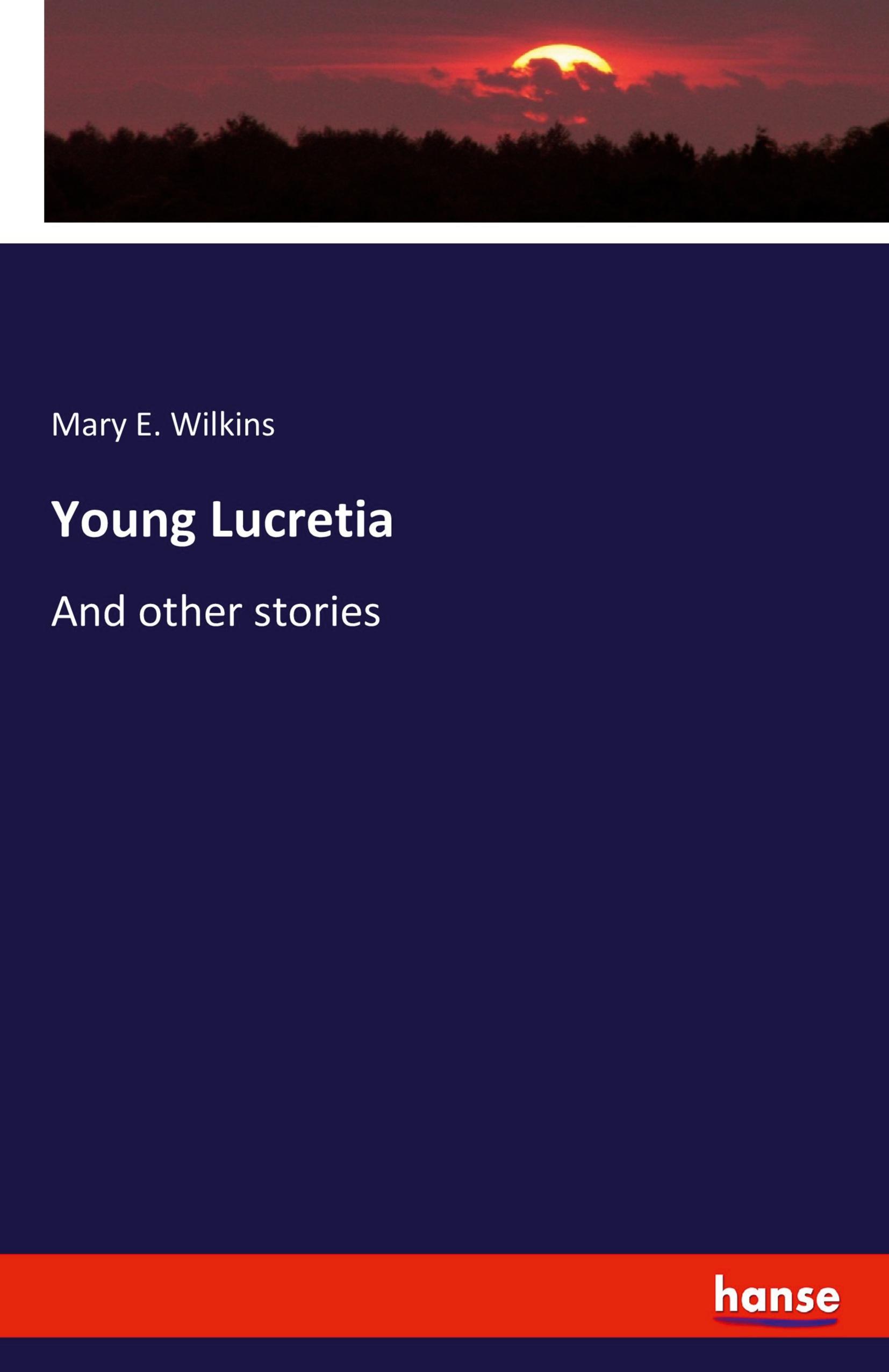 Young Lucretia - Wilkins, Mary E.