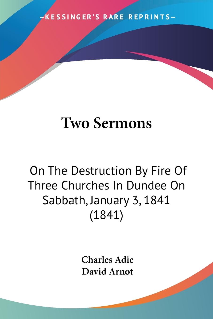 Two Sermons - Adie, Charles Arnot, David