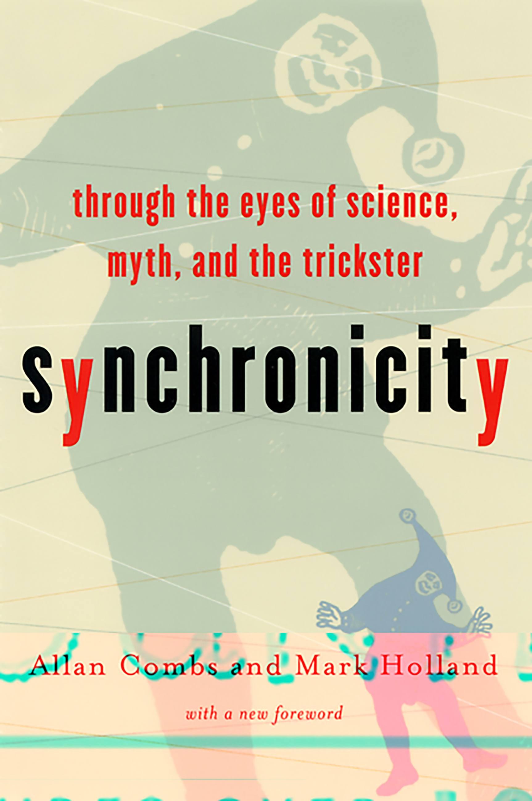 Synchronicity: Through the Eyes of Science, Myth, and the Trickster - Combs, Allan
