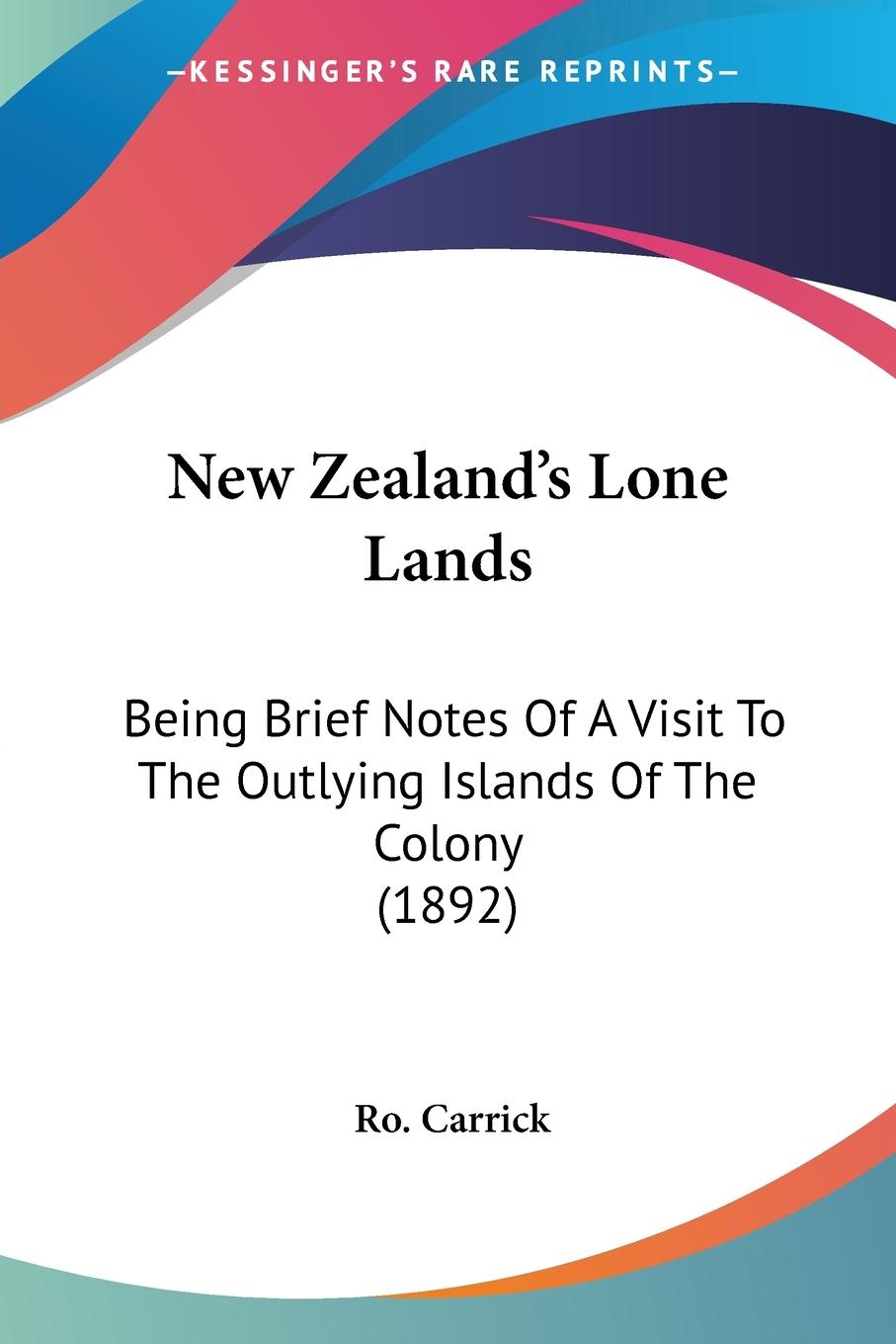 New Zealand s Lone Lands - Carrick, Ro.