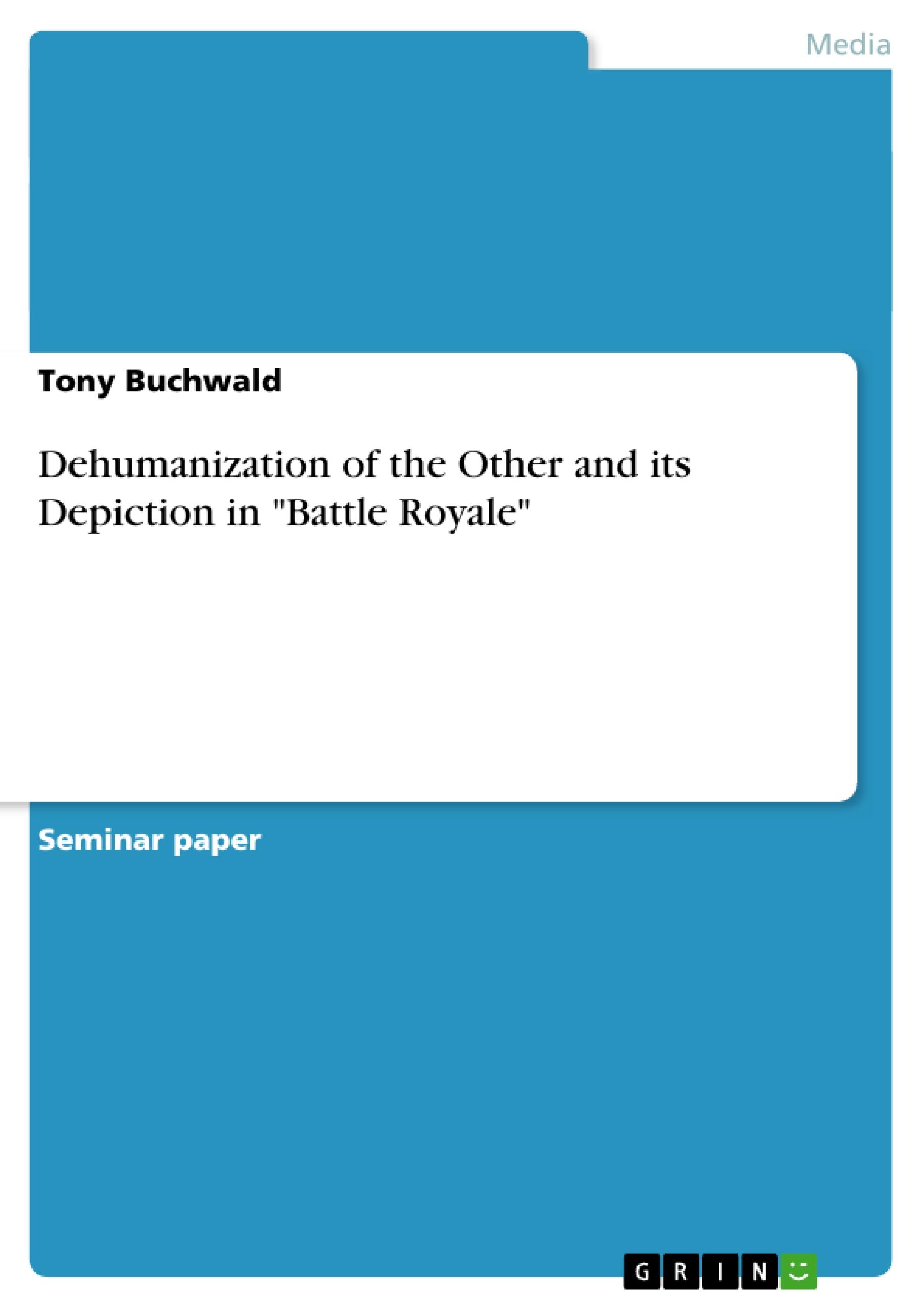 Dehumanization of the Other and its Depiction in  Battle Royale - Buchwald, Tony