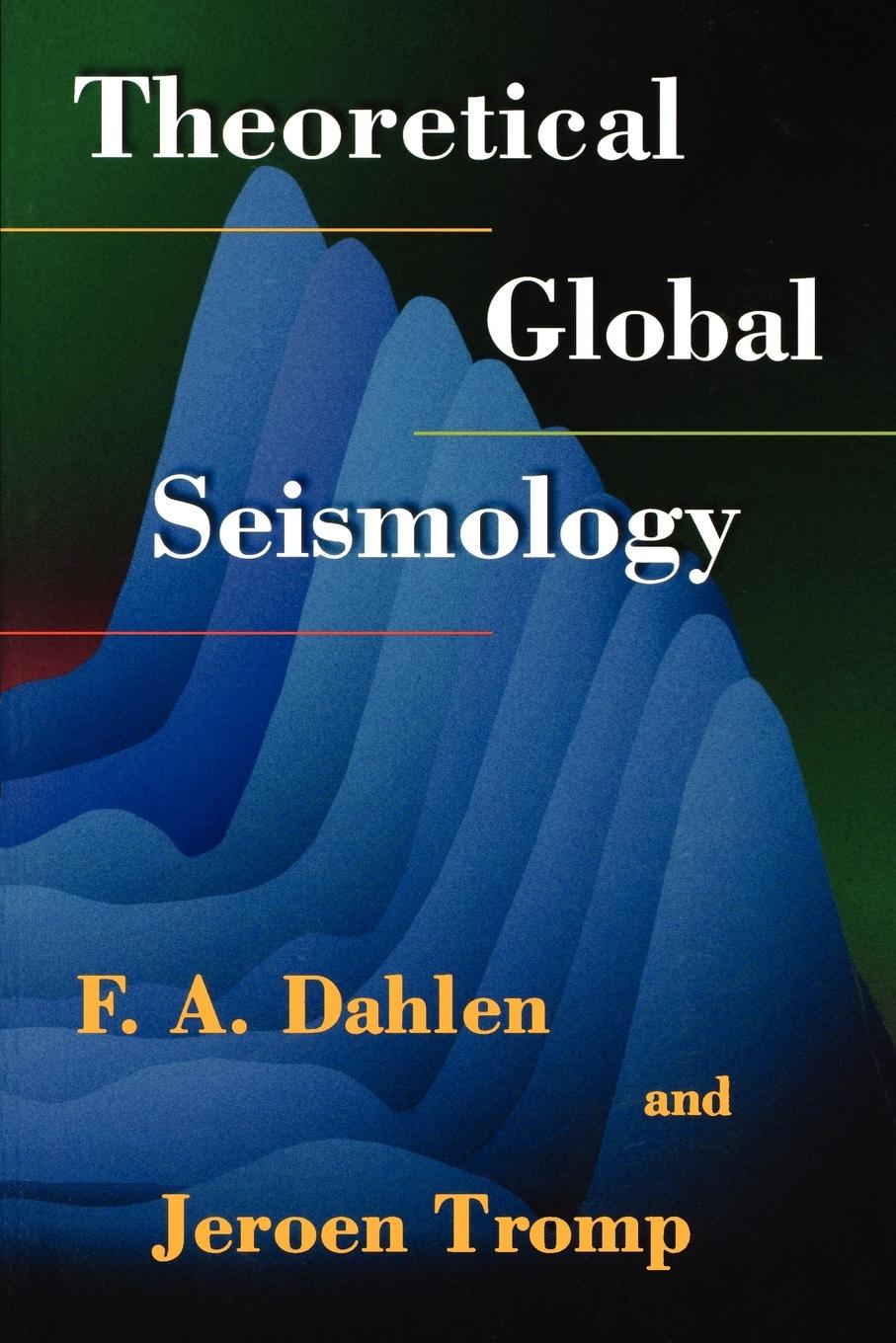 Theoretical Global Seismology - Dahlen, F. A. Tromp, Jeroen
