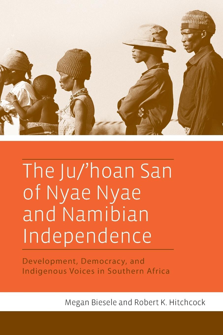 The Ju/ Hoan San of Nyae Nyae and Namibian Independence - Biesele, Megan Hitchcock, Robert K.