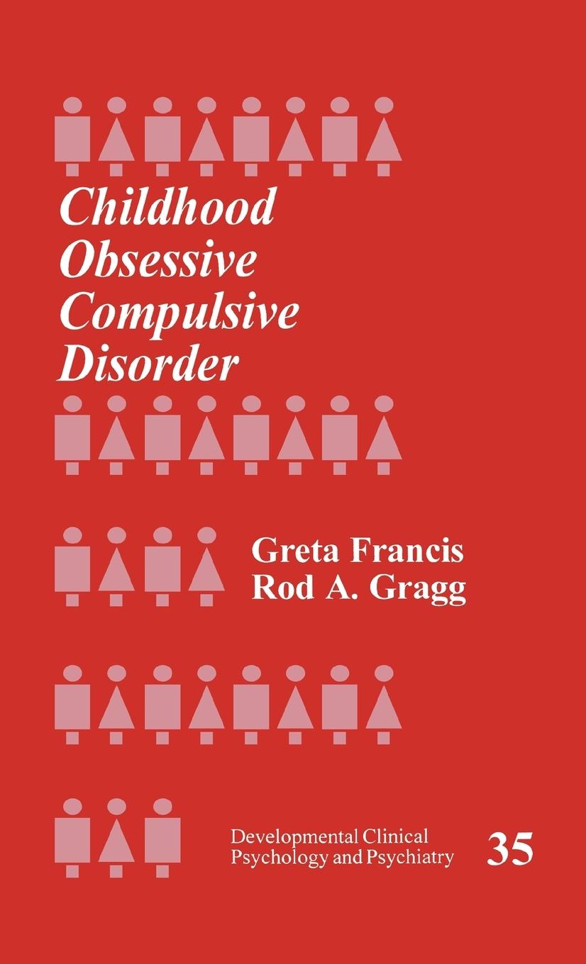 Childhood Obsessive Compulsive Disorder - Francis, Greta Gragg, Rod A.
