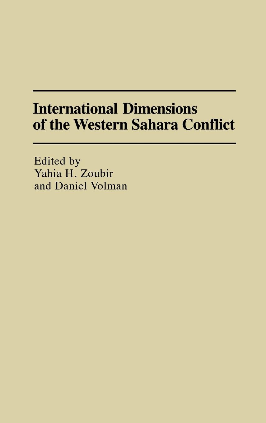 International Dimensions of the Western Sahara Conflict - Volman, Daniel Zoubir, Yahia H.