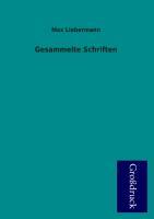 Gesammelte Schriften - Liebermann, Max