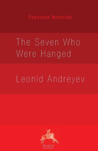 The Seven Who Were Hanged - Andreyev, Leonid